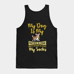 My Dog is My Partner in Crime, Mostly Because He Steals My Socks Tank Top